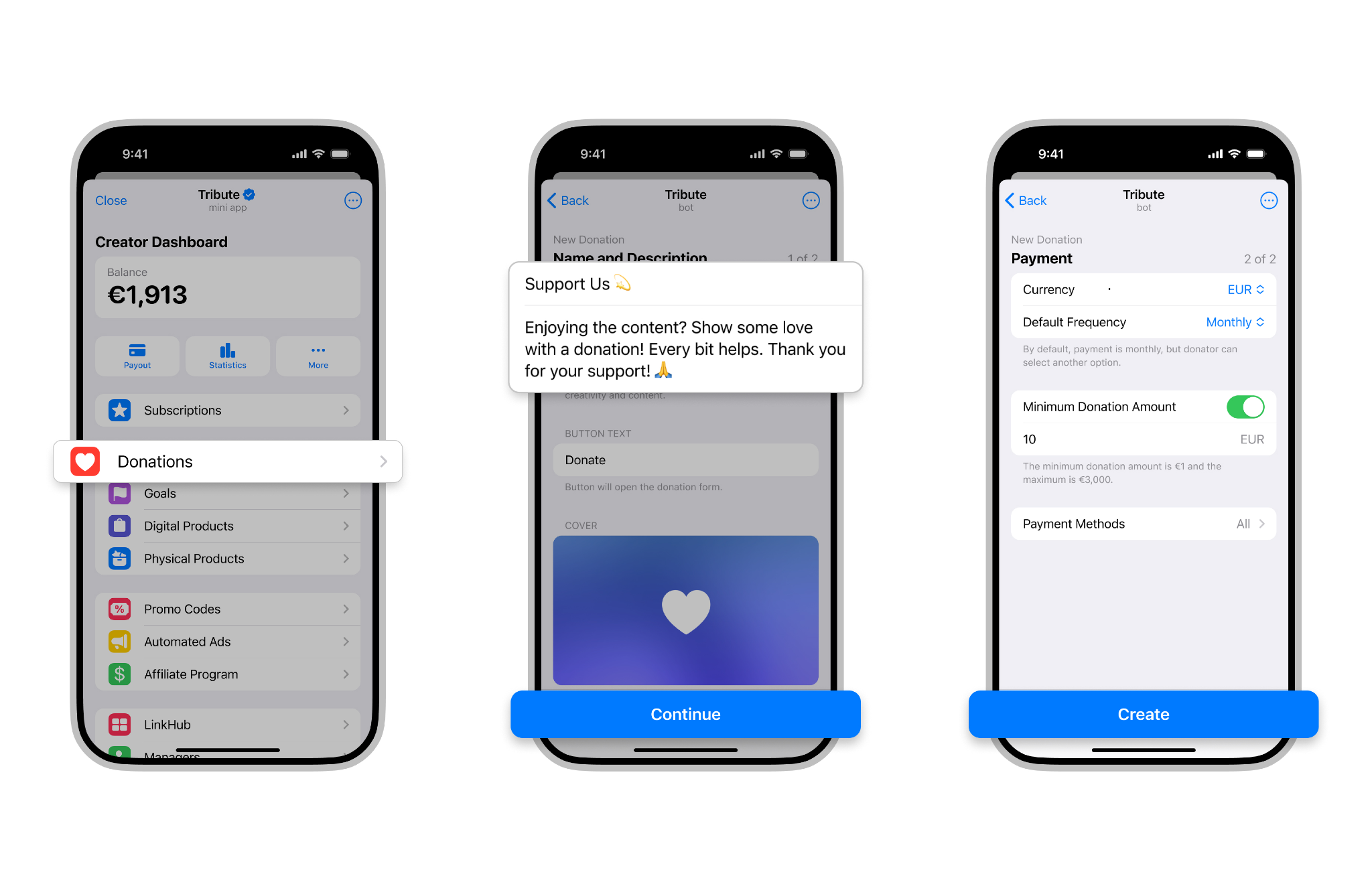 You can create Donations in 5 simple steps: select ‘Donations’ in the Creator Dashboard, create donation and fill out required fields, set the currency and frequency of payments, and hit ‘Create’.